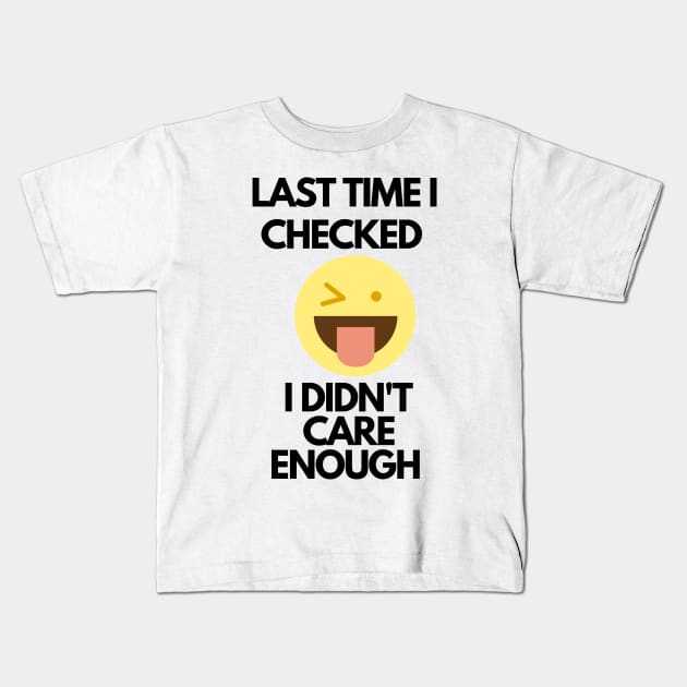 Last time i checked, i didn't care enough Kids T-Shirt by IOANNISSKEVAS